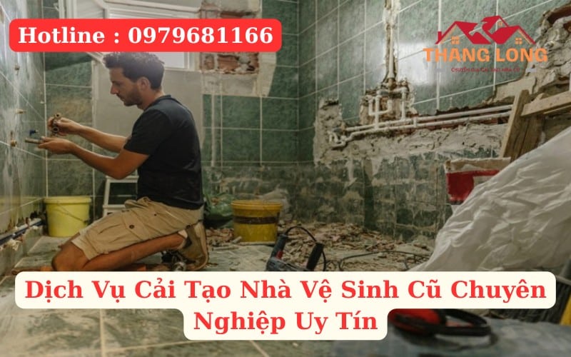 Cải Tạo Nhà Vệ Sinh Cũ