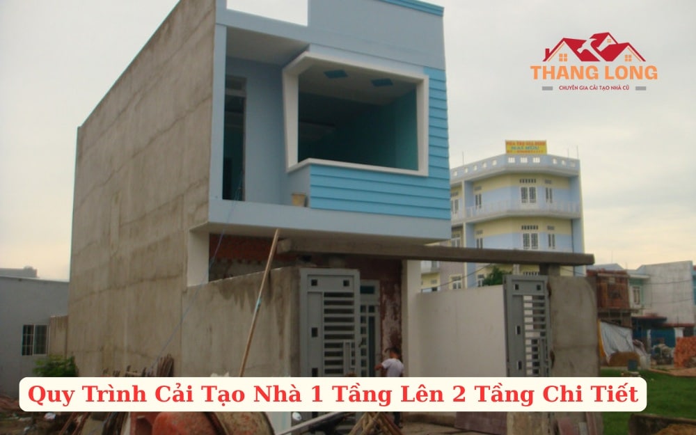 Quy Trình Cải Tạo Nhà 1 Tầng Lên 2 Tầng