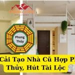 Cách Cải Tạo Nhà Cũ Hợp Phong Thủy, Hút Tài Lộc