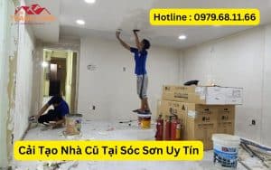 Cải Tạo Nhà Cũ Tại Sóc Sơn Uy Tín