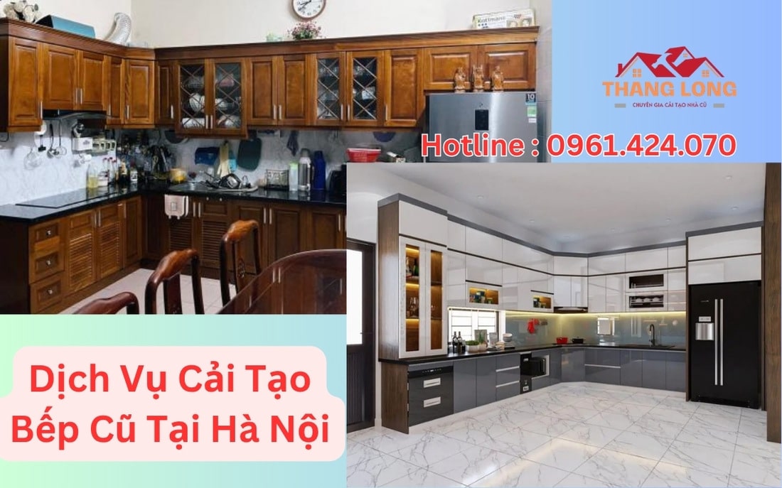 Dịch Vụ Cải Tạo Bếp Cũ Tại Hà Nội
